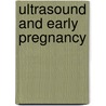 Ultrasound And Early Pregnancy by Eric Jauniaux