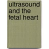 Ultrasound and the Fetal Heart by Wladimiroff Wladimiroff