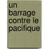 Un barrage contre le Pacifique
