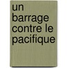 Un barrage contre le Pacifique door Marguerite Duras