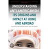 Understanding Anti-Americanism door Paul Hollander