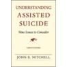 Understanding Assisted Suicide door John B. Mitchell