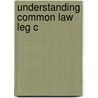 Understanding Common Law Leg C by Francis Alan Roscoe Bennion