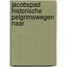 Jacobspad historische pelgrimswegen naar