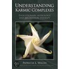 Understanding Karmic Complexes door Patricia L. Walsh