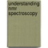 Understanding Nmr Spectroscopy