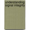 Understanding Signal Integrity door Stephen C. Thierauf