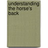 Understanding The Horse's Back by Sarah Wyche