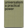 Universalism A Practical Power by Elbridge Gerry Brooks