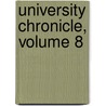 University Chronicle, Volume 8 by University Of C