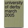 University Of Derby March 2005 by Unknown