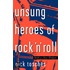 Unsung Heroes of Rock 'n' Roll