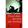Unter dem Zeichen der Freiheit by Albert Camus