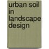 Urban Soil in Landscape Design
