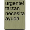 Urgente! Tarzan Necesita Ayuda door Horacio Lopez