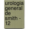 Urologia General de Smith - 12 door E.A. Tanagho