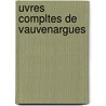 Uvres Compltes de Vauvenargues door Voltaire