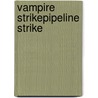 Vampire Strike\Pipeline Strike door David Robbins