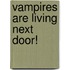Vampires Are Living Next Door!