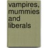 Vampires, Mummies and Liberals