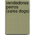 Vendedores Perros (Sales Dogs)