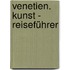 Venetien. Kunst - Reiseführer