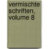 Vermischte Schriften, Volume 8