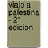 Viaje a Palestina - 2* Edicion