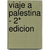 Viaje a Palestina - 2* Edicion door Luis Reyes Blanc