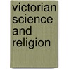 Victorian Science And Religion door Onbekend
