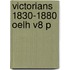 Victorians 1830-1880 Oelh V8 P
