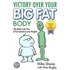 Victory Over Your Big Fat Body
