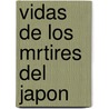 Vidas de Los Mrtires del Japon door Eustaquio Marï¿½A. De Nenclares