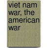 Viet Nam War, The American War door Renny Christopher