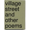 Village Street And Other Poems door Frederick Schiller Faust