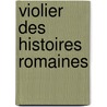 Violier Des Histoires Romaines by Gesta Romanorum