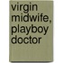 Virgin Midwife, Playboy Doctor