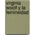Virginia Woolf y La Femineidad