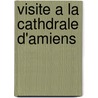 Visite a la Cathdrale D'Amiens door L'abb Roze