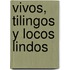 Vivos, Tilingos y Locos Lindos