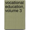 Vocational Education, Volume 3 door William Thomas Bawden