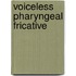 Voiceless Pharyngeal Fricative