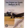 Vom Original Zum Modell: Ju 52 door Wolfgang Miertsch