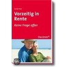 Vorzeitig in Rente - Das Erste door Detlef Pohl