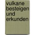 Vulkane besteigen und erkunden