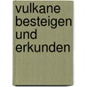 Vulkane besteigen und erkunden by Jens Edelmann
