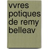 Vvres Potiques de Remy Belleav door Remy Belleau