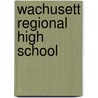 Wachusett Regional High School by Miriam T. Timpledon