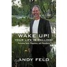 Wake Up! Your Life Is Calling! door Andy Feld