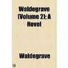 Waldegrave (Volume 2); A Novel by Waldegrave